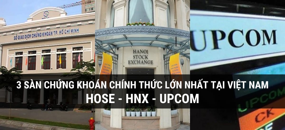 3 sàn gia dịch chứng khoán chính thức lớn nhất tại Việt Nam