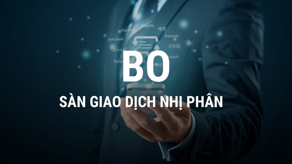 Sàn giao dịch BO là gì? 03 lời khuyên khi tham gia sàn BO để tránh rủi ro