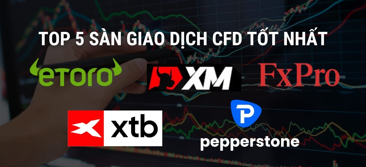 Top 5 sàn giao dịch CFD tốt nhất hiện nay