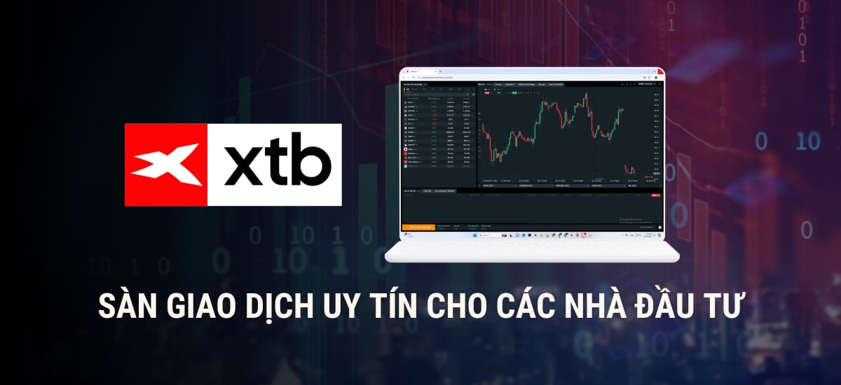 Sàn giao dịch là gì? XTB: sàn giao dịch uy tín, lựa chọn thông minh cho các nhà đầu tư