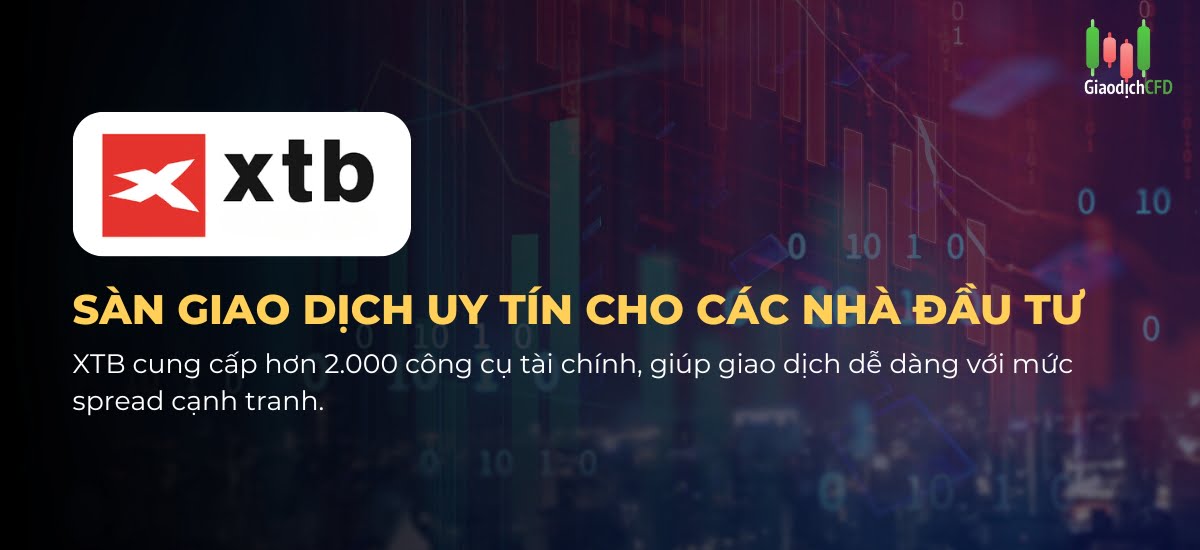 XTB: sàn giao dịch uy tín, lựa chọn thông minh cho các nhà đầu tư