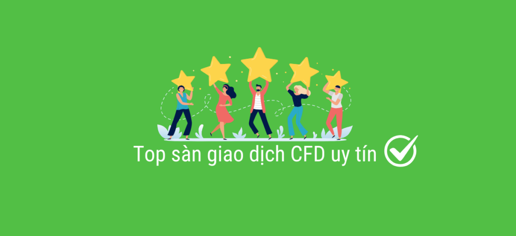 top sàn giao dịch CFD uy tín 2024