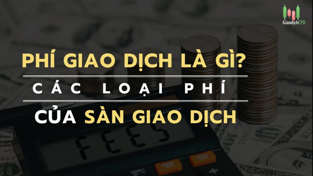 các loại phí của sàn giao dịch