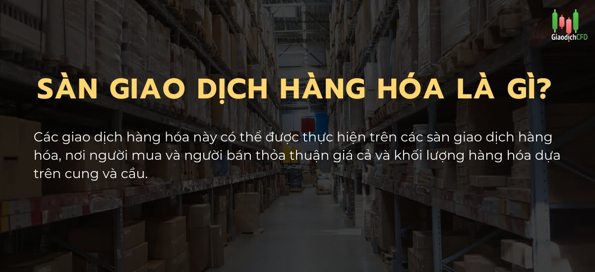 sàn giao dịch hàng hóa là gì