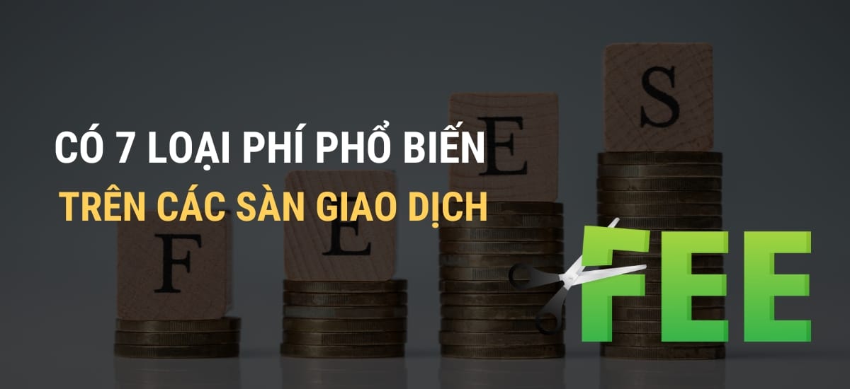 Có bao nhiêu loại phí trên sàn giao dịch