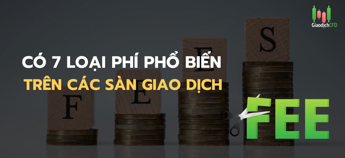 Có bao nhiêu loại phí trên sàn giao dịch