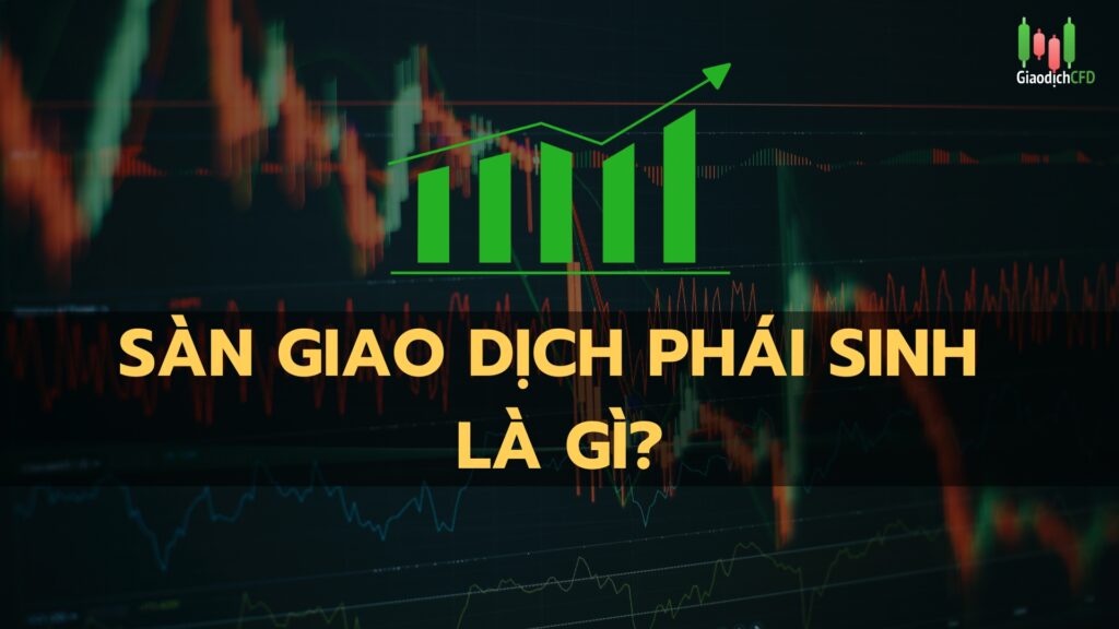 sàn giao dịch phái sinh là gì